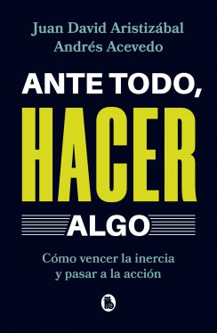 Ante todo, hacer algo
