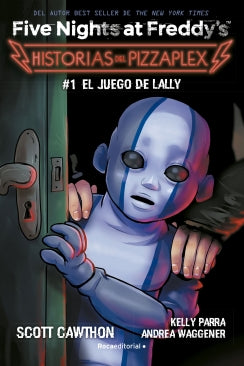 Five Nights at Freddy's. Historias del Pizzaplex 1 - Five Nights at Freddy´s Historias del Pizzaplex. 1 El juego de Lall