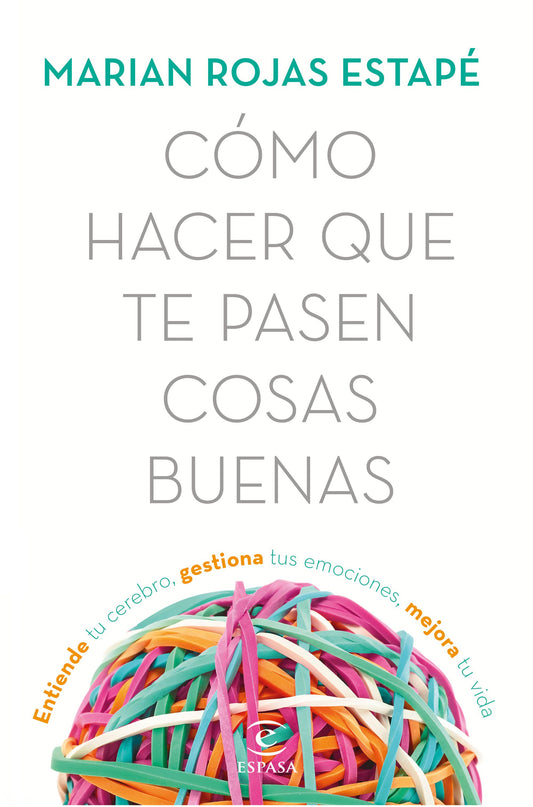 Cómo hacer que te pasen cosas buenas (Edición actualizada)