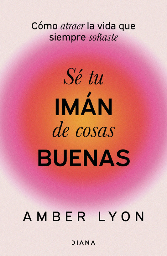 Sé tu imán de cosas buenas