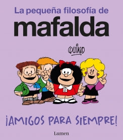 ¡Amigos para siempre! (La pequeña filosofía de Mafalda) (La pequeña filosofía de Mafalda)