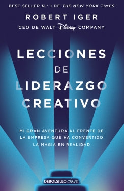 Lecciones de liderazgo creativo. Mi gran aventura al frente de la empresa que ha convertido la magia en realidad