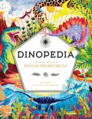Dinopedia: Una Enciclopedia De Bestias Prehistoricas.