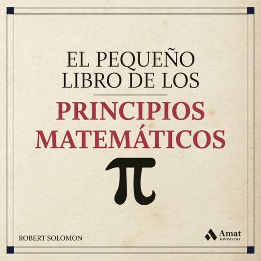 Pequeño Libro De Los Principios Matemáticos: Una Vision Rapida Y Practica De Las Matematicas