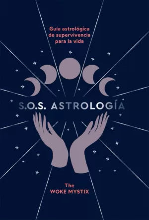 S.O.S. Astrologia: Guia Astrologica De Supervivencia Para La Vida