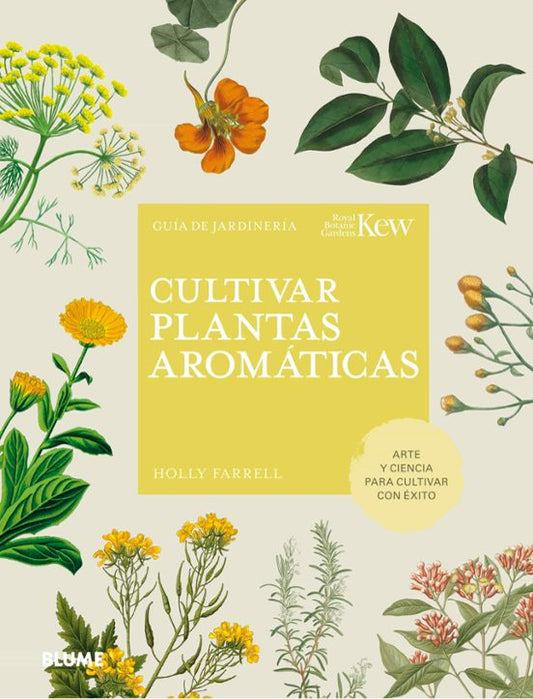 Cultivar Plantas Aromaticas: Arte Y Ciencia Para Cultuvar Con Éxito