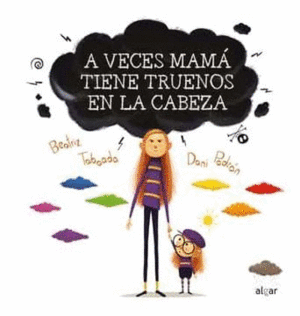 A veces mamá tiene truenos en la cabeza