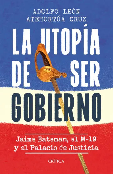 La utopía de ser gobierno: Jaime Batemán, el M-19